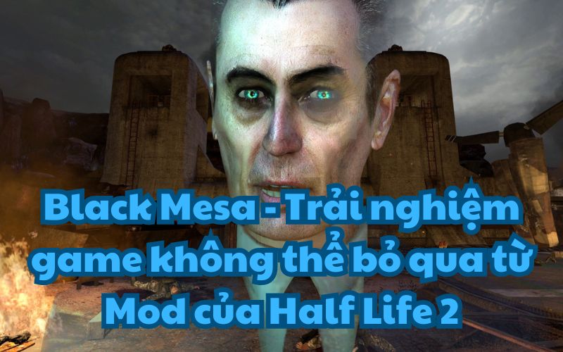 Black Mesa được cộng đồng game thủ chú ý, đặc biệt là fan lâu năm của tựa game Half Life