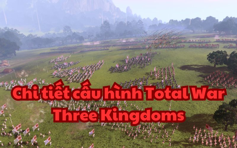cấu hình Total War Three Kingdoms