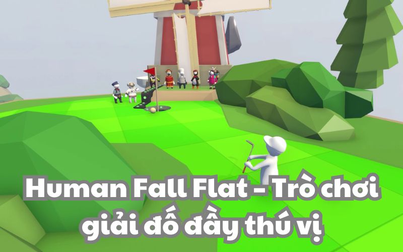 Human Fall Flat là trò chơi như thế nào mà thu hút nhiều người chơi đến vậy?