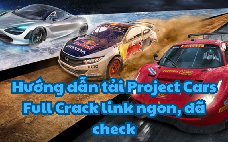 Hướng dẫn tải Project Cars Full Crack link ngon, đã check