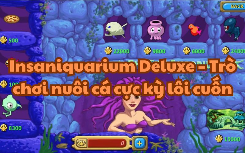 Insaniquarium Deluxe là tựa game thu hút nhiều game thủ