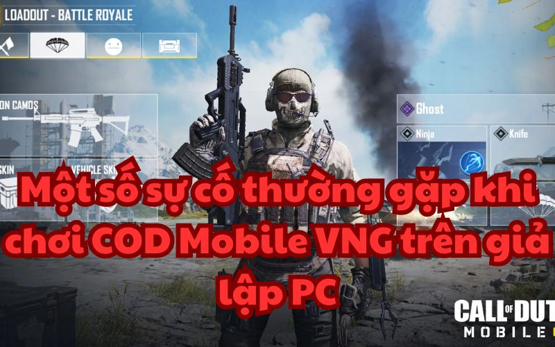 Chơi COD Mobile VNG trên giả lập PC không đem lại trải nghiệm tối ưu cho người chơi