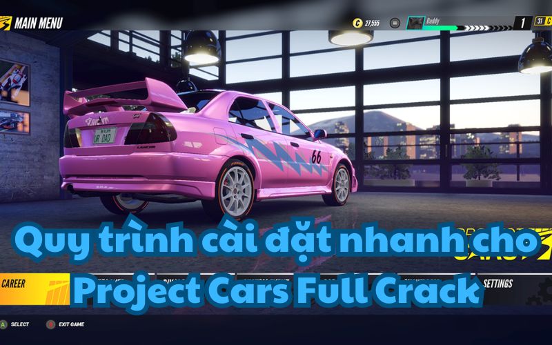 Hướng dẫn cài đặt nhanh cho Project Cars Full Crack