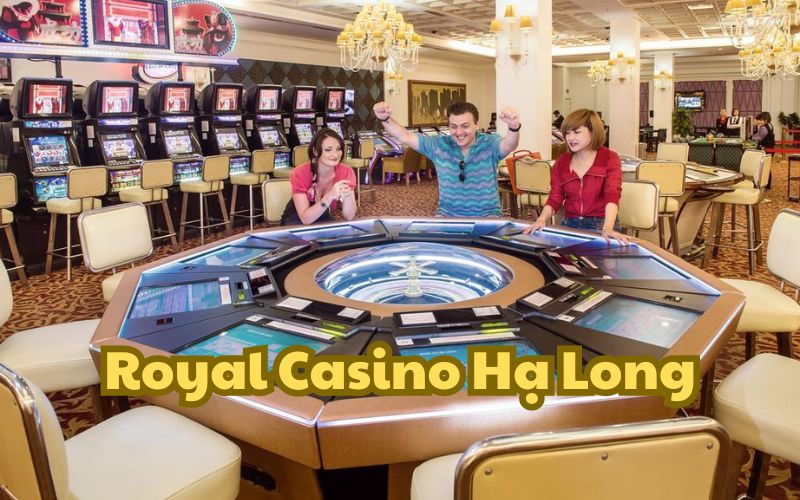 Royal Casino Hạ Long