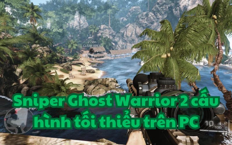 Sniper Ghost Warrior 2 cấu hình tối thiểu