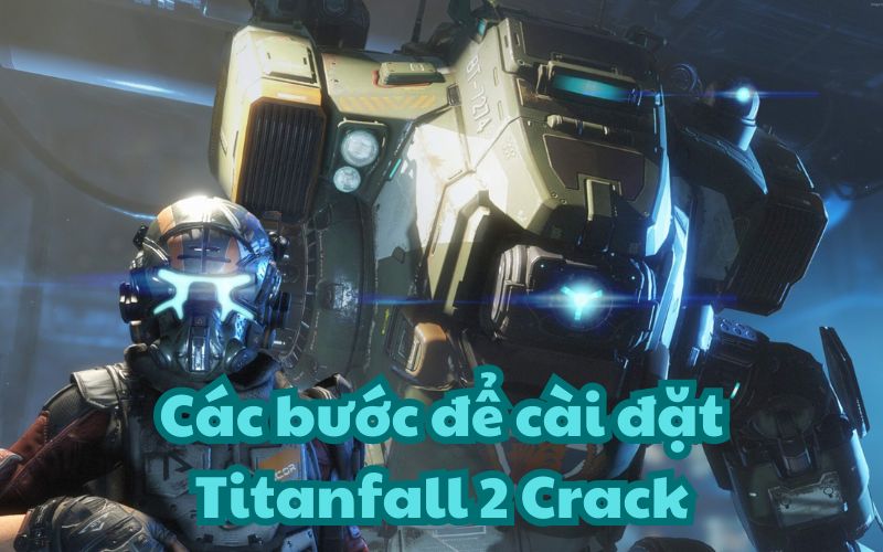 Hướng dẫn cài đặt Titanfall 2 Crack