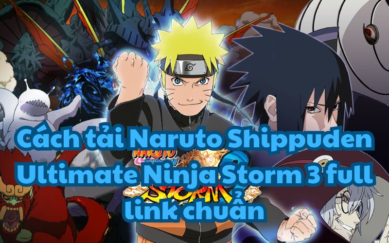 Cách tải Naruto Shippuden Ultimate Ninja Storm 3 full link chuẩn
