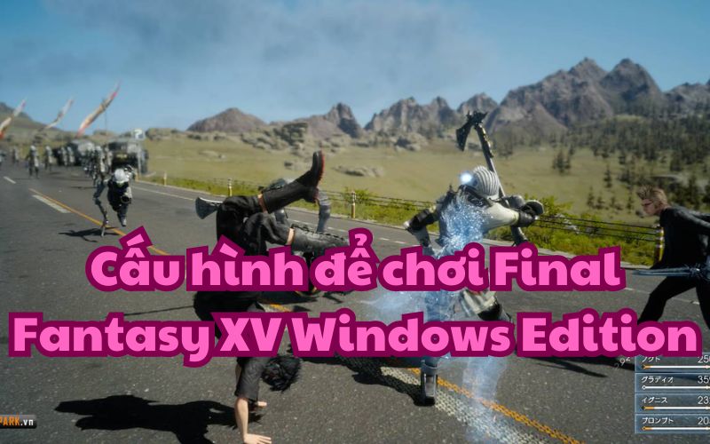 Để chơi được Final Fantasy XV Windows Edition, bạn cần có một PC mạnh mẽ