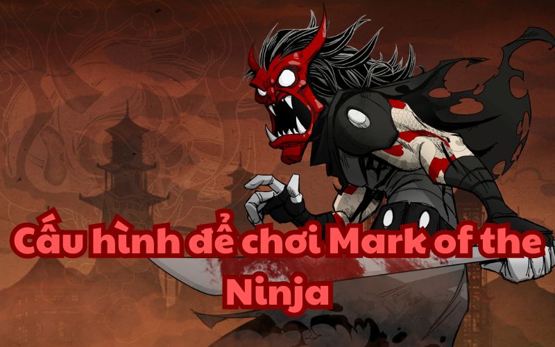 Để chơi Mark of the Ninja, bạn không cần một máy tính quá mạnh