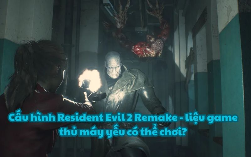 Resident Evil 2 Remake có nền đồ họa tiên tiến. áp dụng nhiều công nghệ mới