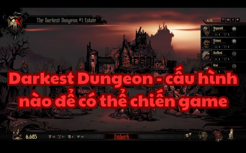 Để chơi được game Darkest Dungeon, bạn không cần phải có một máy tính quá mạnh để chạy được game