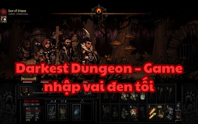 Darkest Dungeon là một game nhập vai theo lượt với bối cảnh u ám, đen tối và điên rồ