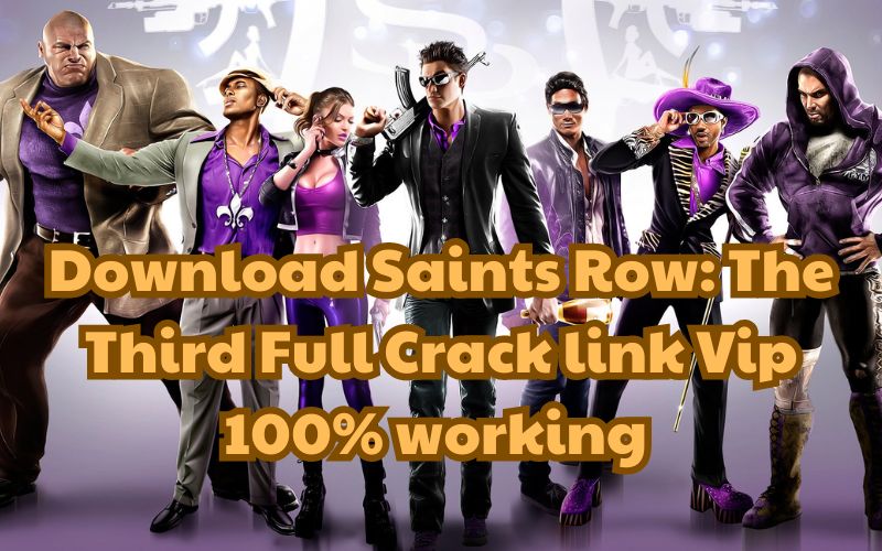 Download Saints Row: The Third Full Crack link Vip 100% working