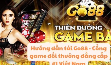 Hướng dẫn tải Go88 – Cổng game đổi thưởng đẳng cấp #1 Việt Nam