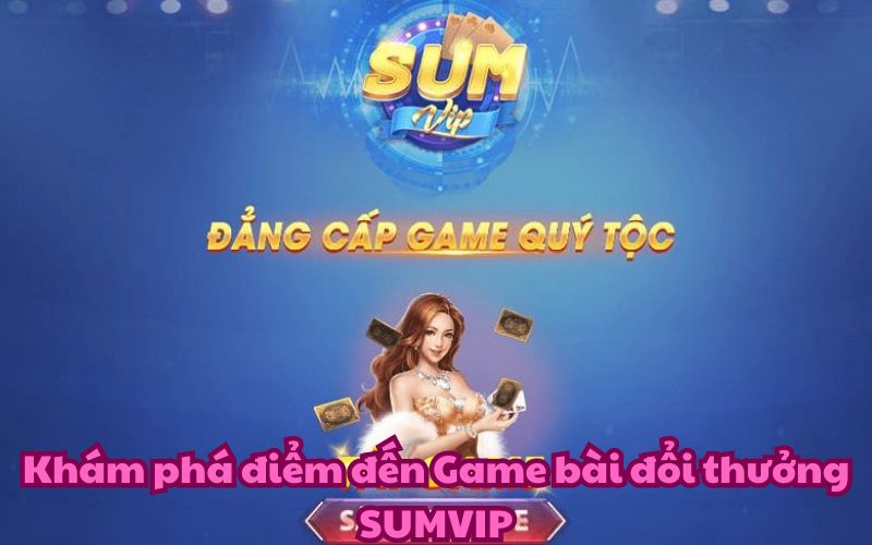 Ngày nay, Sumvip được công nhận là một trong những cổng game bài đổi thưởng hàng đầu