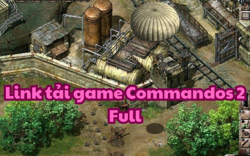 Hãy nhấn vào link dưới đây để tải game Commandos 2