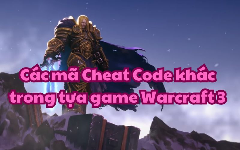 Một số lệnh code Warcraft 3 giúp bạn chơi game dễ dàng hơn