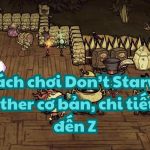 Cách chơi Don’t Starve Together cơ bản, chi tiết từ A đến Z