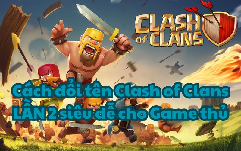 Cách đổi tên Clash of Clans LẦN 2 siêu dễ cho Game thủ