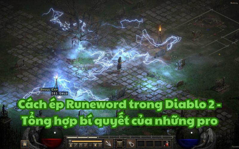Cách ép Runeword trong Diablo 2 – Tổng hợp bí quyết của những pro